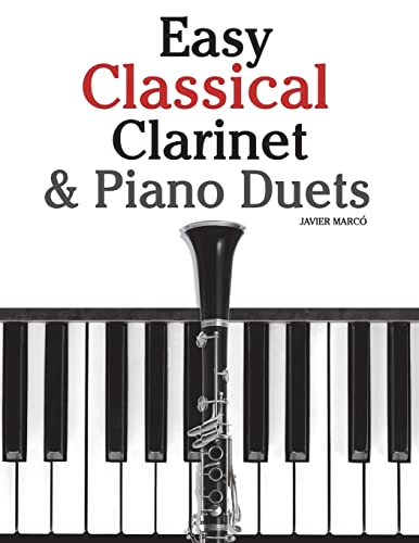 Easy Classical Clarinet & Piano Duets: Featuring music of Vivaldi, Mozart, Handel and other composers von CREATESPACE