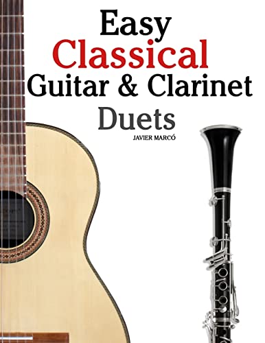 Easy Classical Guitar & Clarinet Duets: Featuring music of Beethoven, Bach, Wagner, Handel and other composers. In Standard Notation and Tablature von CREATESPACE