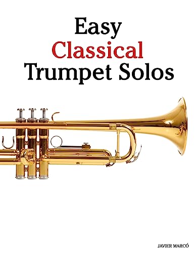 Easy Classical Trumpet Solos: Featuring music of Bach, Brahms, Pachelbel, Handel and other composers von CREATESPACE