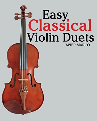 Easy Classical Violin Duets: Featuring music of Bach, Mozart, Beethoven, Vivaldi and other composers. von CREATESPACE
