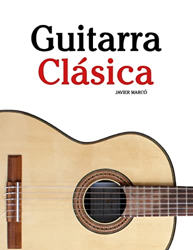 Guitarra Clásica: Piezas fáciles de Bach, Mozart, Beethoven y otros compositores (en Partitura y Tablatura) von CREATESPACE