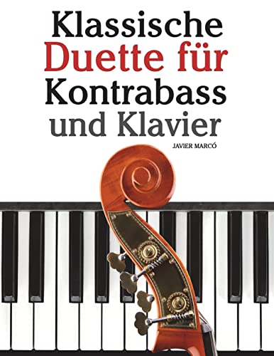 Klassische Duette für Kontrabass und Klavier: Kontrabass für Anfänger. Mit Musik von Beethoven, Mozart, Tchaikovsky und anderen Komponisten