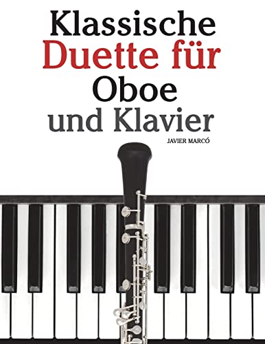Klassische Duette für Oboe und Klavier: Oboe für Anfänger. Mit Musik von Brahms, Vivaldi, Wagner und anderen Komponisten