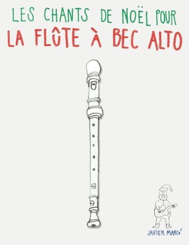 Les chants de Noël pour la Flûte à bec Alto: Chansons faciles!