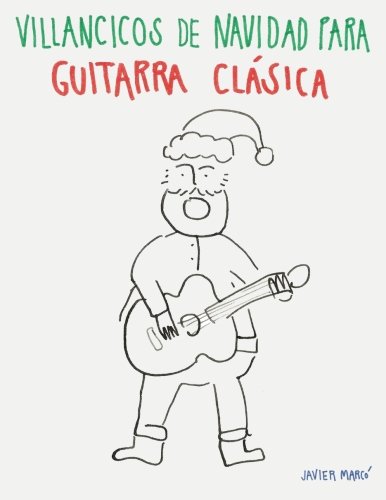 Villancicos de Navidad para Guitarra Clásica: Canciones en Partitura & Tablatura von CreateSpace Independent Publishing Platform