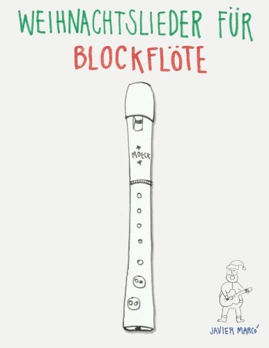 Weihnachtslieder für Blockflöte: Leichte Lieder! von CreateSpace Independent Publishing Platform