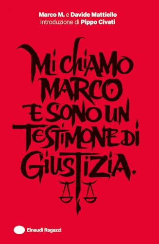 Mi chiamo Marco e sono un testimone di giustizia (Varia) von Einaudi Ragazzi