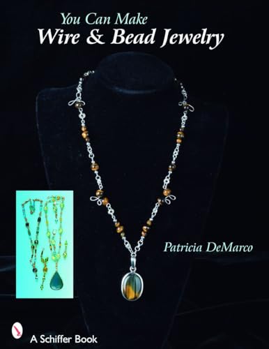 You Can Make Wire & Bead Jewelry (Schiffer Books)