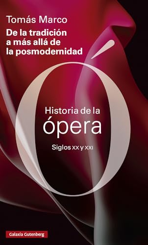 De la tradición a más allá de la posmodernidad: Historia de la ópera de los siglos XX y XXI (Ensayo) von Galaxia Gutenberg, S.L.