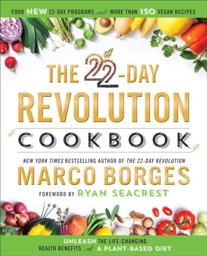 The 22-Day Revolution Cookbook: The Ultimate Resource for Unleashing the Life-Changing Health Benefits of a Plant-Based Diet