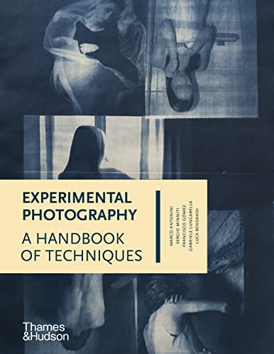 Experimental Photography: A Handbook of Techniques von Thames & Hudson