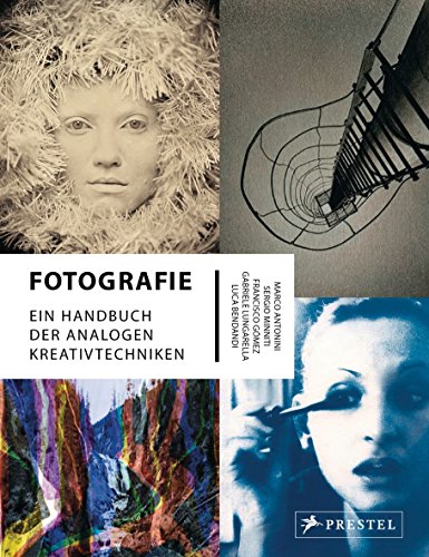 Fotografie: Ein Handbuch der analogen Kreativtechniken von Prestel