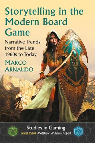Storytelling in the Modern Board Game: Narrative Trends from the Late 1960s to Today (Studies in Gaming) von McFarland