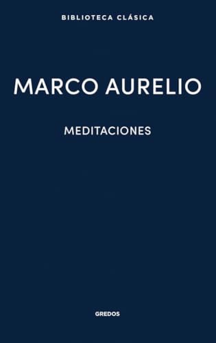 Meditaciones de Marco Aurelio: Marco Aurelio (Biblioteca Clásica Gredos, Band 5) von Gredos