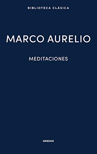 Meditaciones: Marco Aurelio (Nueva Biblioteca Clásica Gredos, Band 5)