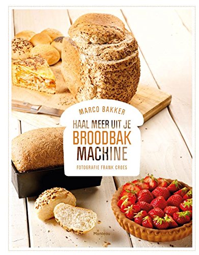 Haal meer uit je broodbakmachine von Standaard Uitgeverij - Algemeen