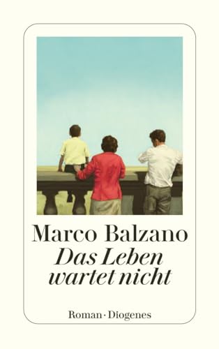 Das Leben wartet nicht: Roman (detebe) von Diogenes Verlag AG
