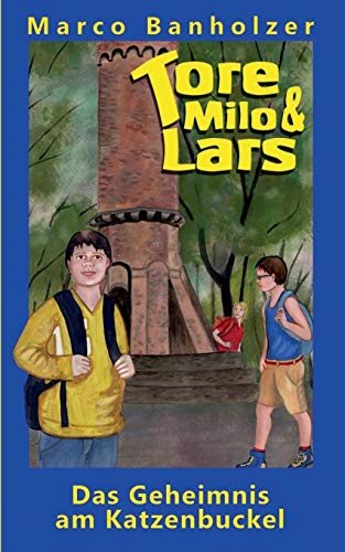 Tore, Milo & Lars - Das Geheimnis am Katzenbuckel: Ein Odenwald-Krimi für Kinder