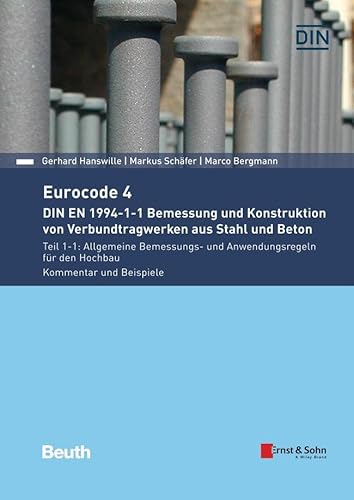 Eurocode 4 - DIN EN 1994-1-1 Bemessung und Konstruktion von Verbundtragwerken aus Stahl und Beton: Teil 1-1: Allgemeine Bemessungs- und ... Kommentar und Beispiele (DIN Media Kommentar) von Beuth Verlag