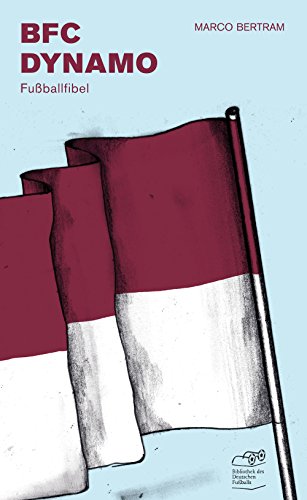 BFC Dynamo Fußballfibel (Bibliothek des Deutschen Fußballs) von CULTURCON medien