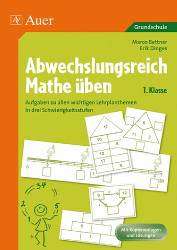 Abwechslungsreich Mathe üben! Klasse 1: Aufgaben zu allen wichtigen Lehrplanthemen in drei Schwierigkeitsstufen von Auer Verlag i.d.AAP LW