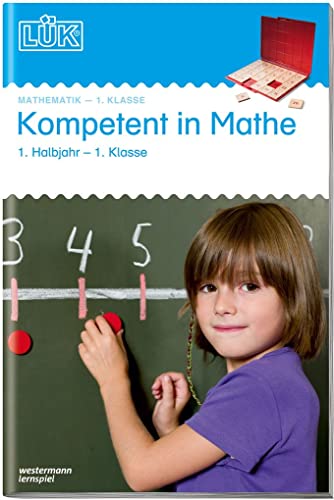 LÜK: Kompetent in Mathe 1. Klasse / 1. Halbjahr: 1. Klasse - Mathematik Kompetent in Mathe (LÜK-Übungshefte: Mathematik)