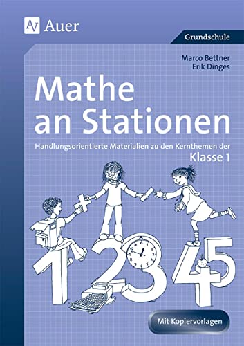 Mathe an Stationen 1: Handlungsorientierte Materialien zu den Kernthemen der Klasse 1 (Stationentraining Grundschule Mathe) von Auer Verlag i.d.AAP LW