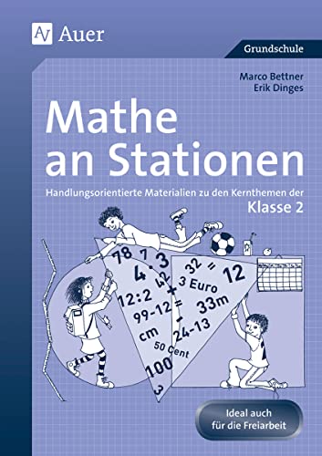 Mathe an Stationen 2: Handlungsorientierte Materialien zu den Kernthemen der Klasse 2 (Stationentraining Grundschule Mathe)