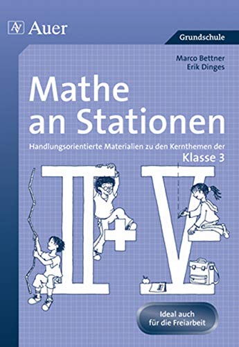 Mathe an Stationen 3: Handlungsorientierte Materialien zu den Kernthemen der Klasse 3 (Stationentraining Grundschule Mathe) von Auer Verlag i.d.AAP LW