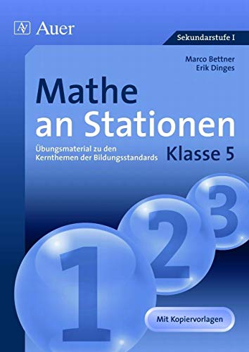 Mathe an Stationen 5: Übungsmaterial zu den Kernthemen der Bildungsstandards, Klasse 5: Übungsmaterial zu den Kernthemen der Bildungsstandards Klasse ... (Stationentraining Sek. Mathematik)