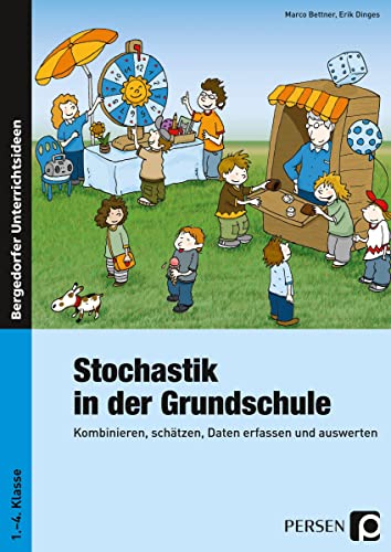 Stochastik in der Grundschule: Kombinieren, schätzen, Daten erfassen und auswerten (1. bis 4. Klasse)