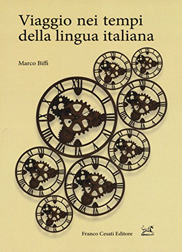 Viaggio nei tempi della lingua italiana (Pillole. Linguistica) Viaggio nei tempi della lingua italiana (Pillole. Linguistica)