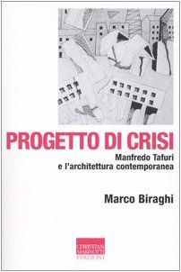 Progetto di crisi. Manfredo Tafuri e l'architettura contemporanea (Vita delle forme) von Marinotti