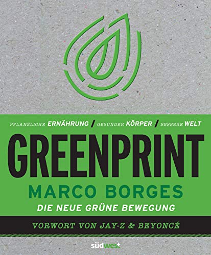 Greenprint: Pflanzliche Ernährung / Gesunder Körper / Bessere Welt - Vorwort von Beyoncé und Jay-Z von Suedwest Verlag