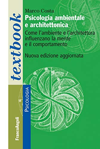 Psicologia ambientale e architettonica. Come l'ambiente e l'architettura influenzano la mente e il comportamento von Franco Angeli