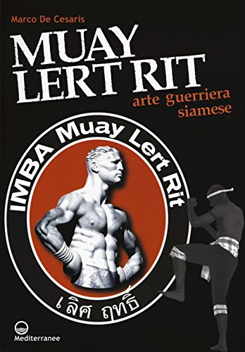 Muay Lert Rit. Arte guerriera siamese von Edizioni Mediterranee