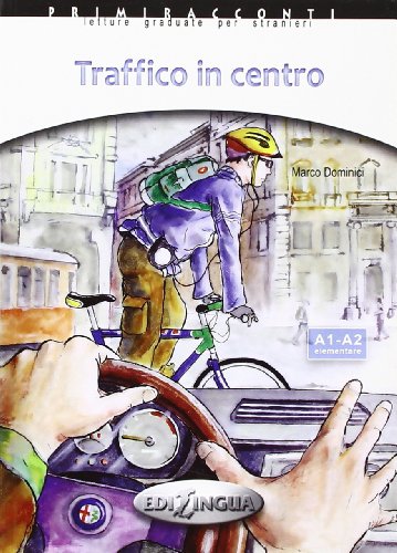 Traffico in centro: Letture graduate per stranieri. Niveau A1-A2. Elementare. Text in Italienisch