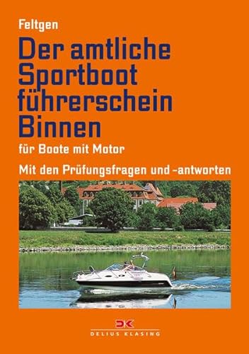 Der amtliche Sportbootführerschein Binnen - Für Boote mit Motor: Mit den Prüfungsfragen und Antworten