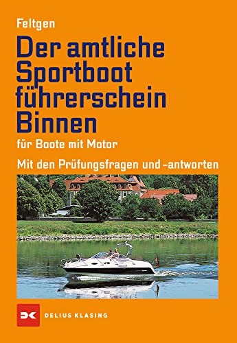 Der amtliche Sportbootführerschein Binnen: für Boote mit Motor. Mit den Prüfungsfragen und -antworten von Delius Klasing Vlg GmbH