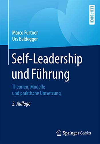 Self-Leadership und Führung: Theorien, Modelle und praktische Umsetzung von Springer