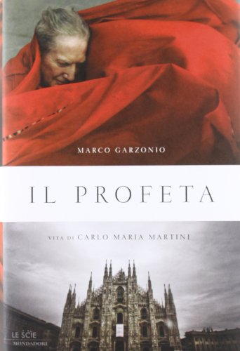 Il profeta. Vita di Carlo Maria Martini (Le scie)