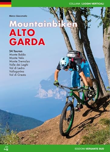 Mountainbiken Alto Garda: 54 Touren - Monte Baldo, Monte Velo, Monte Tremalzo, Valle dei Laghi, Val di Ledro, Vallagarina, Val di Gresta (Luoghi verticali)