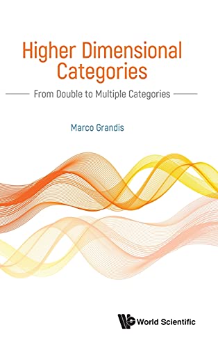 HIGHER DIMENSIONAL CATEGORIES: From Double to Multiple Categories HIGHER DIMENSIONAL CATEGORIES: From Double to Multiple Categories von World Scientific Publishing Company