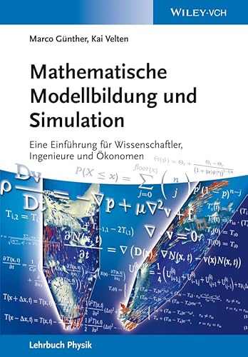 Mathematische Modellbildung und Simulation: Eine Einführung für Wissenschaftler, Ingenieure und Ökonomen (Verdammt clever!) von Wiley