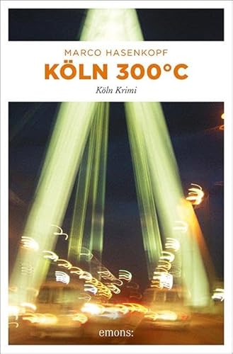 Köln 300 °C: Köln Krimi von Emons Verlag