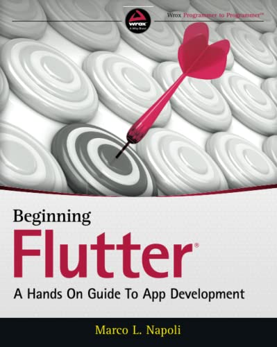 Beginning Flutter: A Hands On Guide to App Development