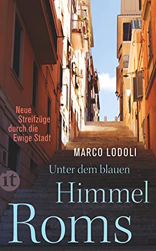 Unter dem blauen Himmel Roms: Neue Streifzüge durch die Ewige Stadt (insel taschenbuch) von Insel Verlag