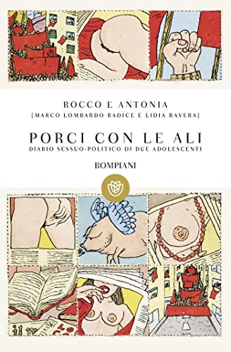 Rocco e Antonia. Porci con le ali: Diario sessuo-politico di due adolescenti (Tascabili Narrativa) von Bompiani
