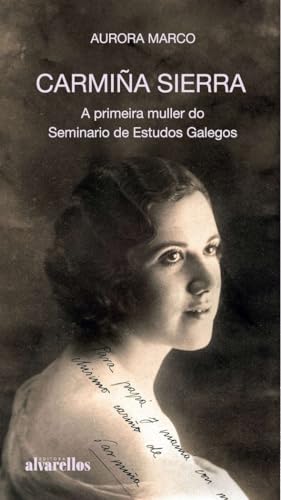 CARMIÑA SIERRA. A PRIMEIRA MULLER DO SEMINARIO DE ESTUDOS GALEGOS (Oeste [divulgación&ensaio]) von Alvarellos Editora