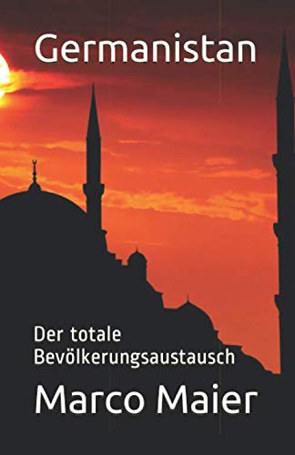Germanistan: Der totale Bevölkerungsaustausch von Independently published